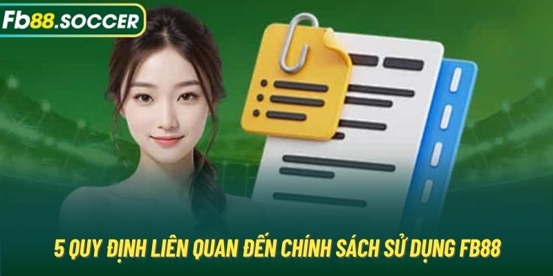 5 quy định liên quan đến chính sách sử dụng FB88