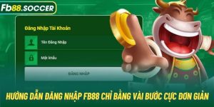 Hướng Dẫn Đăng Nhập FB88 Chỉ Bằng Vài Bước Cực Đơn Giản