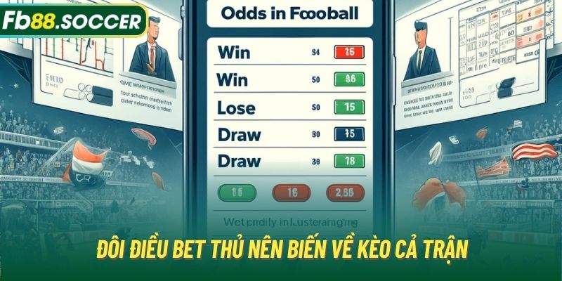 Đôi điều bet thủ nên biến về kèo cả trận