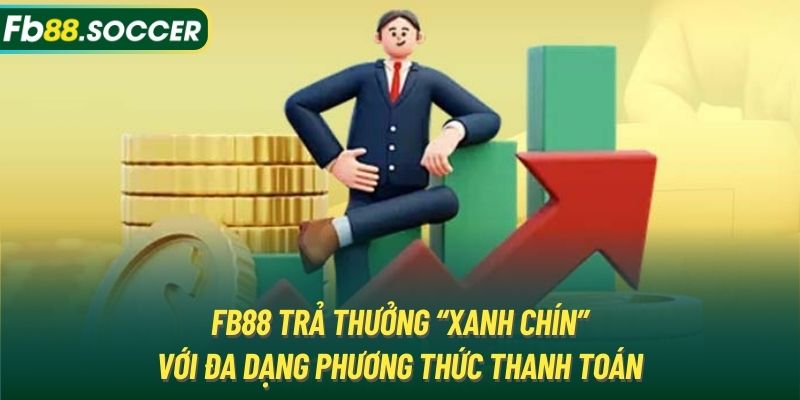 FB88 trả thưởng “xanh chín” với đa dạng phương thức thanh toán