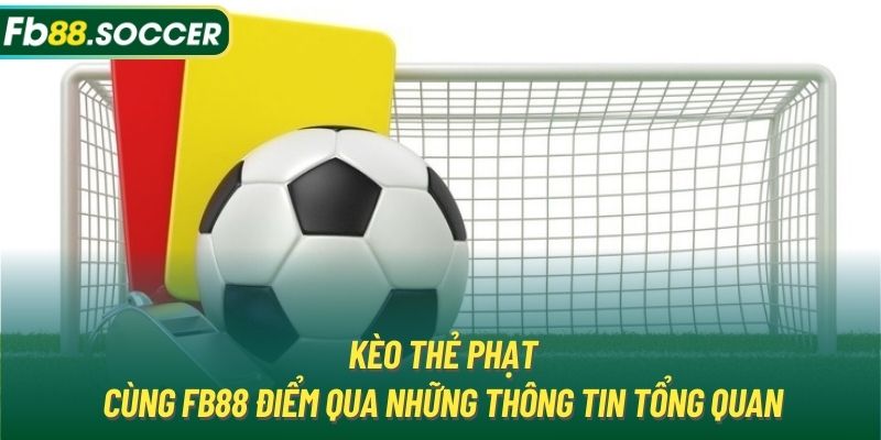 Kèo Thẻ Phạt | Cùng FB88 Điểm Qua Những Thông Tin Tổng Quan