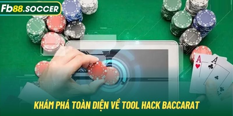 Khám phá toàn diện về tool hack Baccarat