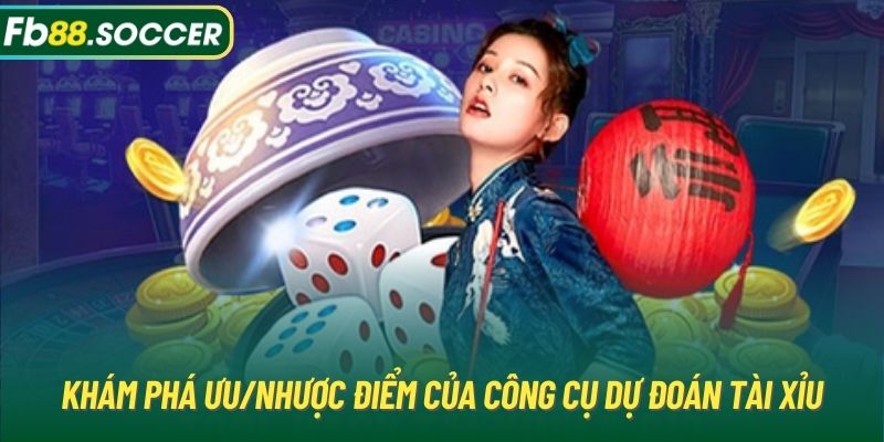 Khám phá ưu/nhược điểm của công cụ dự đoán Tài Xỉu