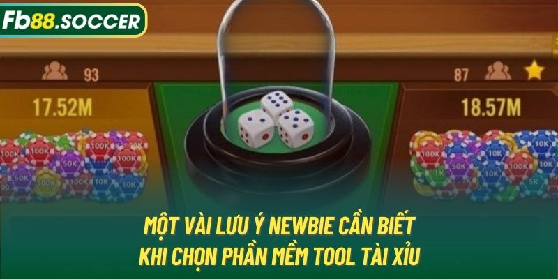 Một vài lưu ý newbie cần biết khi chọn phần mềm tool tài xỉu