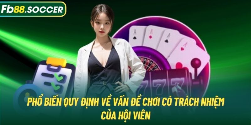 Phổ biến quy định về vấn đề chơi có trách nhiệm của hội viên