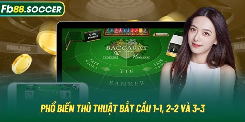 Phổ biến thủ thuật bắt cầu 1-1, 2-2 và 3-3