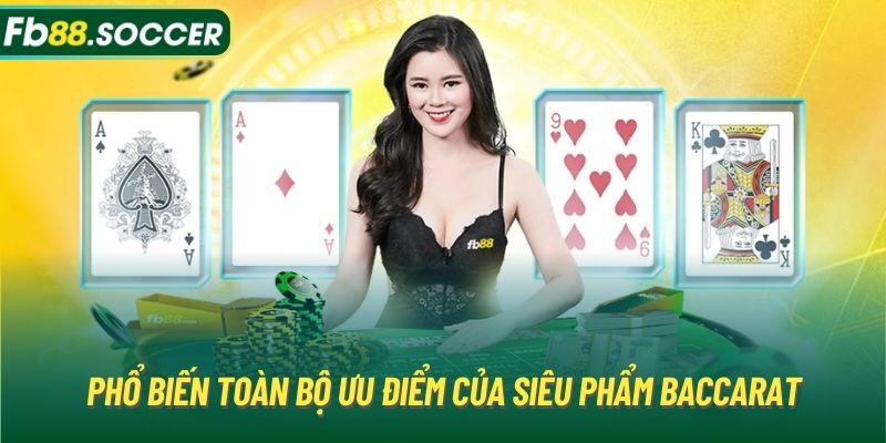 Phổ biến toàn bộ ưu điểm của siêu phẩm Baccarat