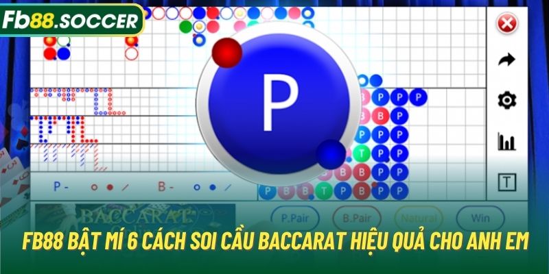 FB88 Bật Mí 6 Cách Soi Cầu Baccarat Hiệu Quả Cho Anh Em