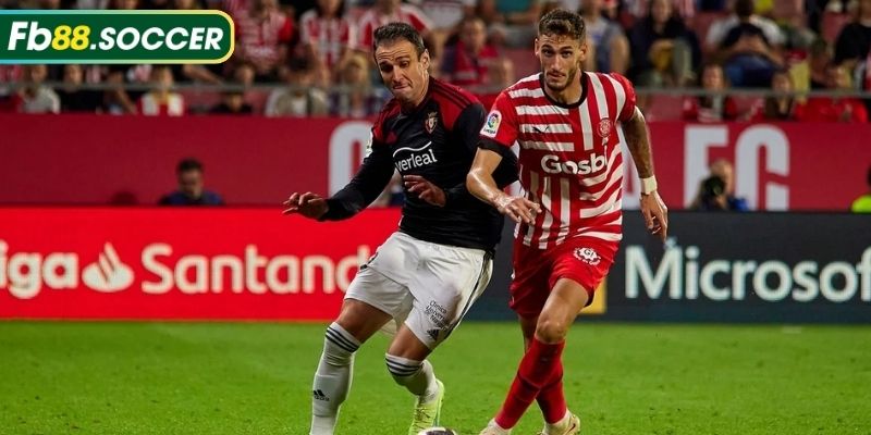 Soi kèo Girona vs Osasuna: Điểm qua phong độ