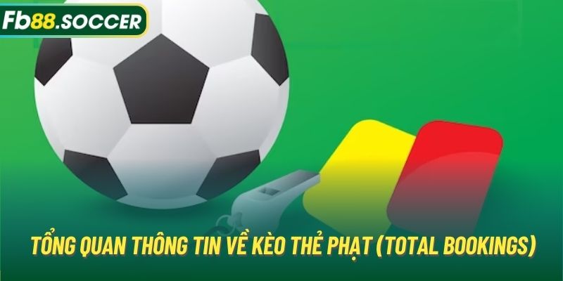 Tổng quan thông tin về kèo thẻ phạt (total bookings)