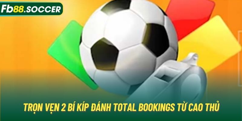 Trọn vẹn 2 bí kíp đánh total bookings từ cao thủ