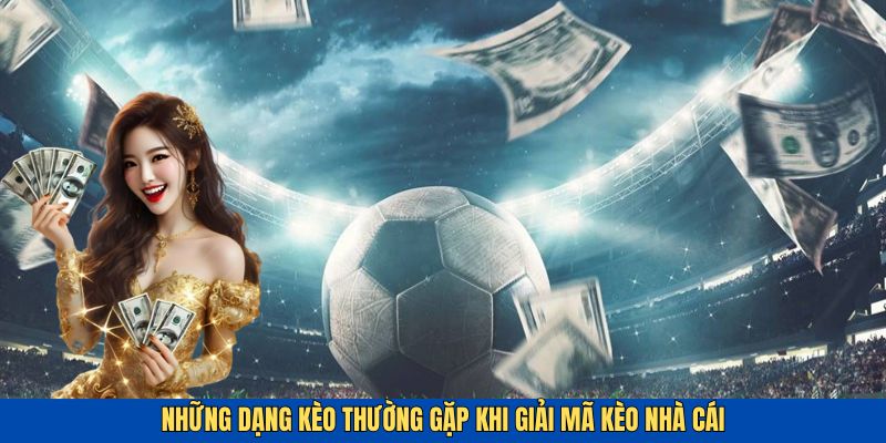 Giải mã kèo nhà cái với những dạng kèo thường thấy